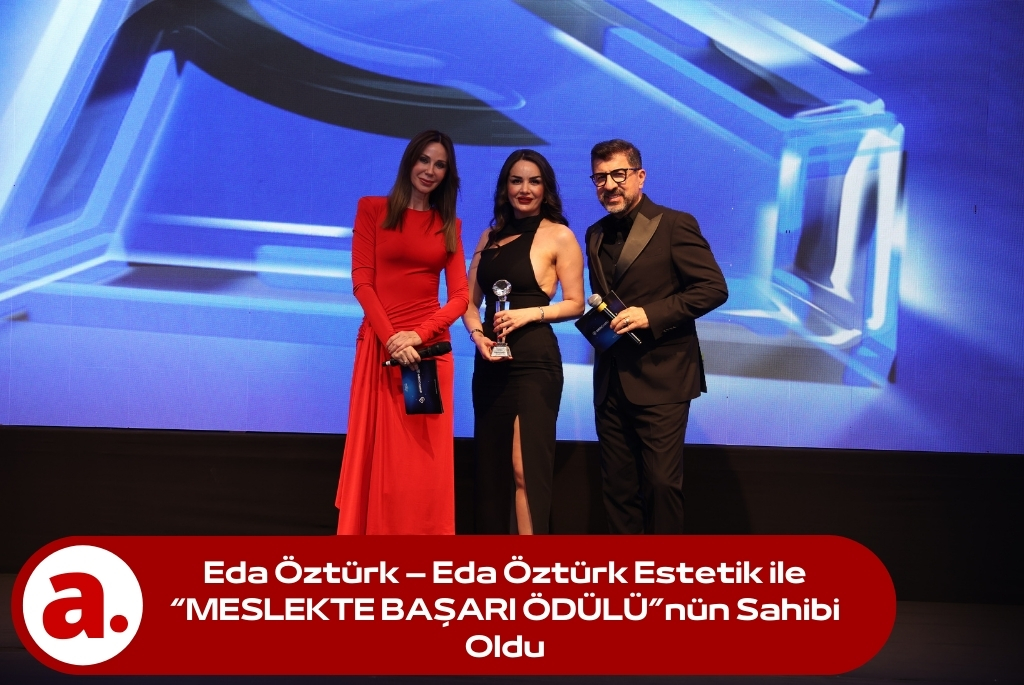 Eda Öztürk – Eda Öztürk Estetik ile “MESLEKTE BAŞARI ÖDÜLÜ”nün Sahibi Oldu