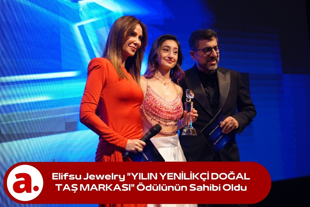 Elifsu Jewelry “YILIN YENİLİKÇİ DOĞAL TAŞ MARKASI” Ödülünün Sahibi Oldu